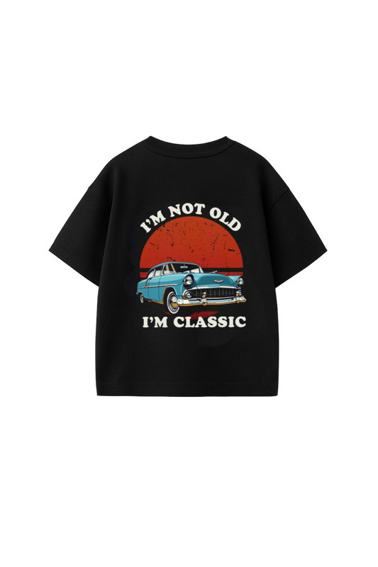 I’m Not Old, I’m Classic Oversized T-Shirt