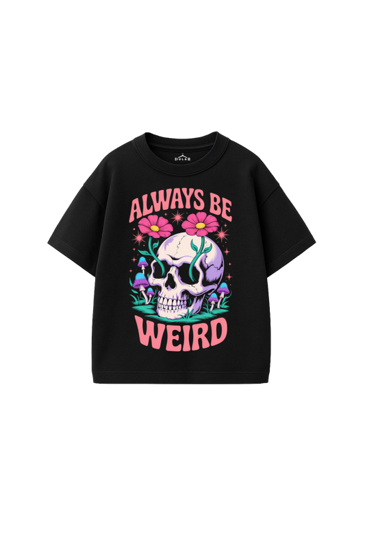 Always Be Weird Oversized T-Shirt